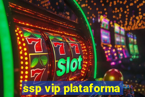 ssp vip plataforma